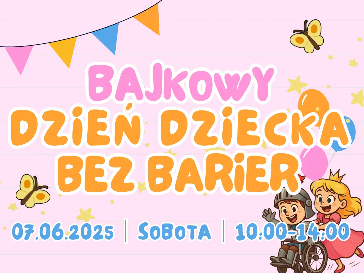 BAJKOWY DZIEŃ DZIECKA BEZ BARIER!